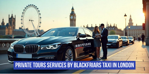 Private Tours Services by Blackfriars Taxi in London