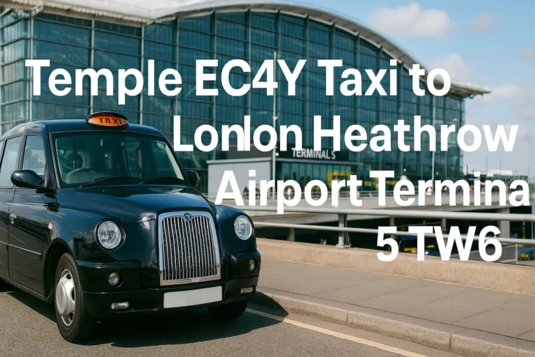 Temple EC4Y Taxi to London Heathrow Airport Terminal 5 TW6